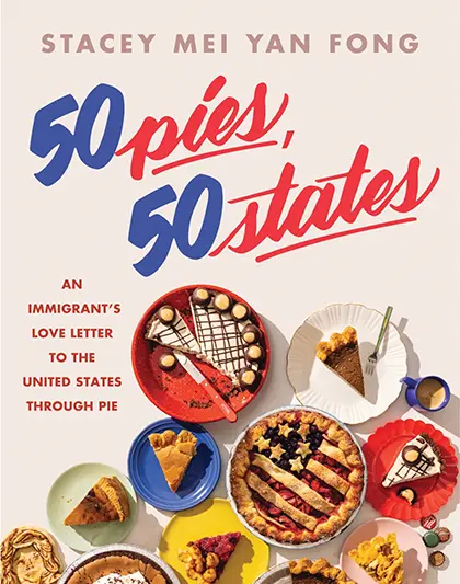 This book cover image released by Voracious shows “50 Pies, 50 States: An Immigrant’s Love Letter to the United States Through Pie” by Stacey Mei Yan Fong. (Voracious via AP)