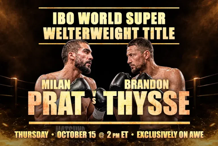 Watch Milan Prat vs Brandon Thysse for the IBO World Super Welterweight title on AWE Thursday, October 15 at 2pm ET.